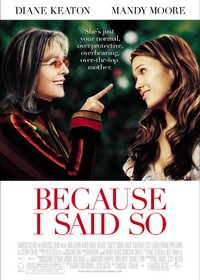 Because I Said So (2007)